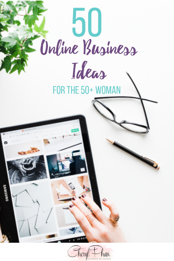 50 Online Business Ideas for The 50+ Woman by Cheryl Phan _ Business Blogging _ Online Business Tips _Creative Business