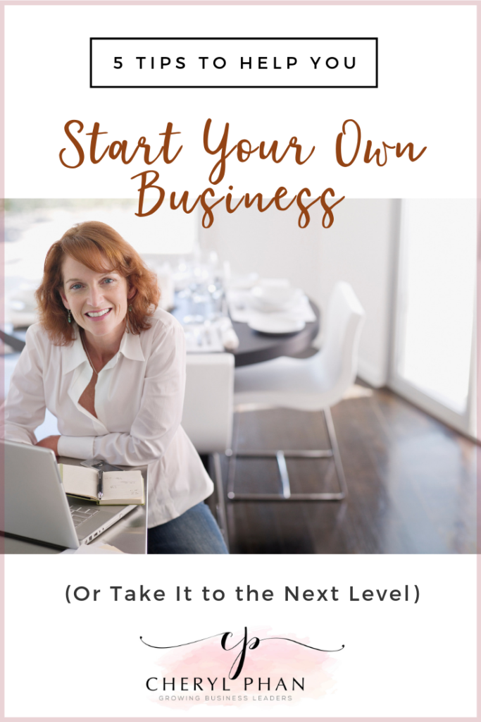 5 tips to help you start your own business or take it to the next level