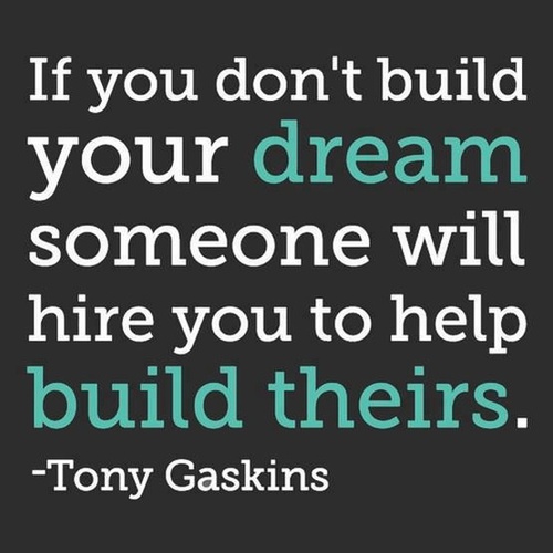 Whose dream are you building