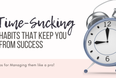 time sucking habits that keep you from success - Cheryl Phan