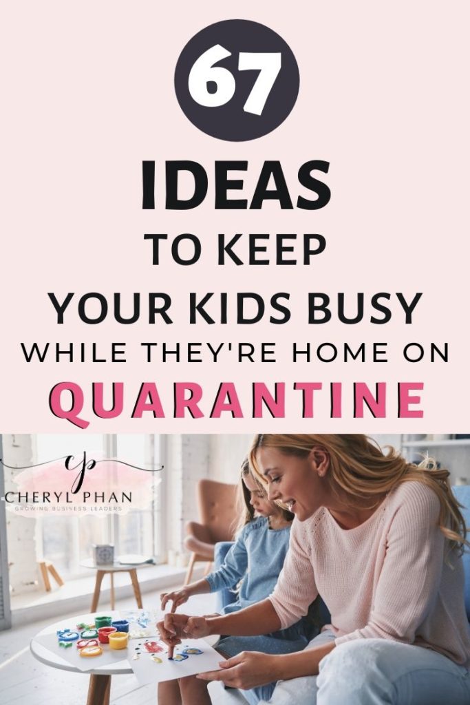 67 Ideas to keep your kids busy while theyre home on quarantine